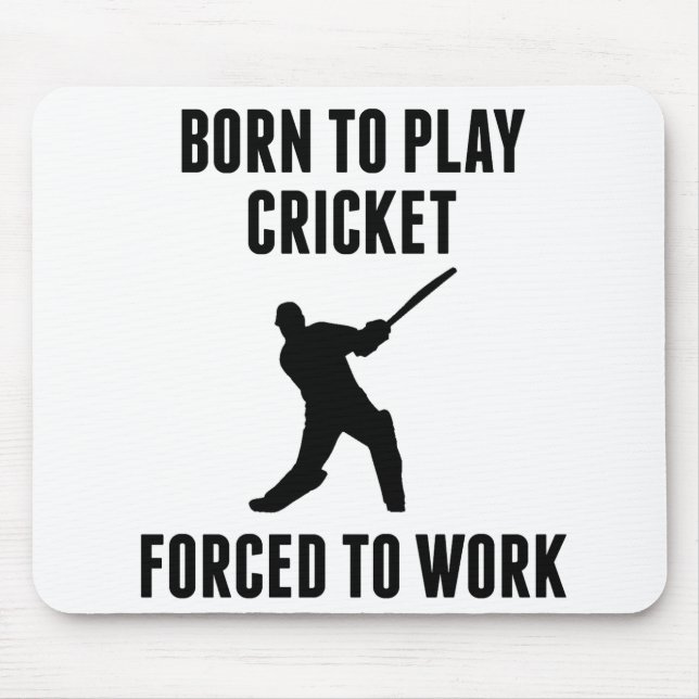Born To Play Cricket Forced To Work Mouse Pad (Front)
