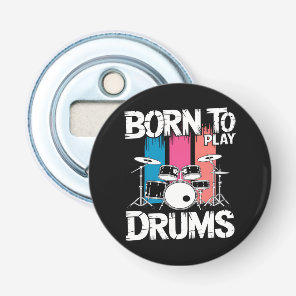 Born To Play Drums Bottle Opener