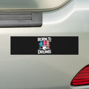 Born To Play Drums Bumper Sticker
