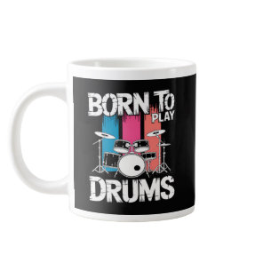 Born To Play Drums Giant Coffee Mug