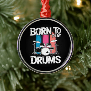 Born To Play Drums Metal Ornament