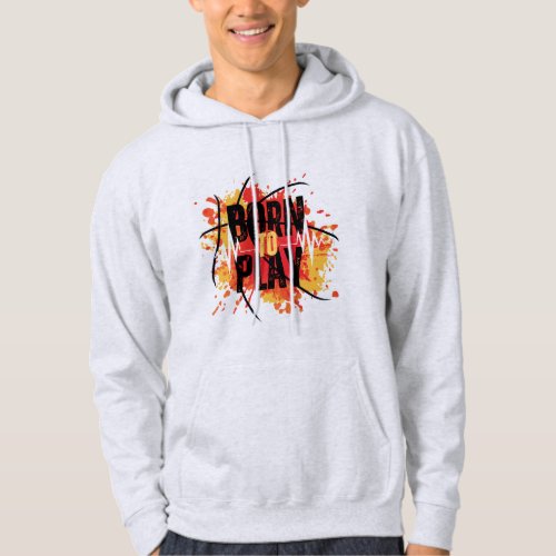 Born to Play Embrace Your Passion Hoodie