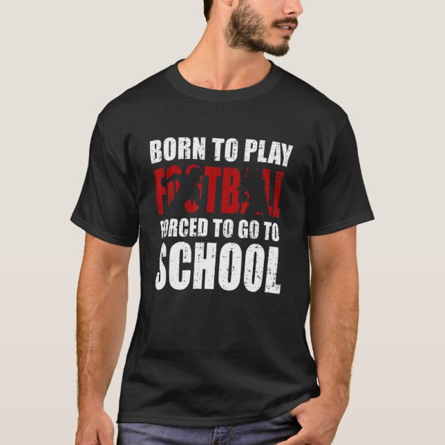 Born To Play Football Forced School  Player Boys K T-Shirt (Front)