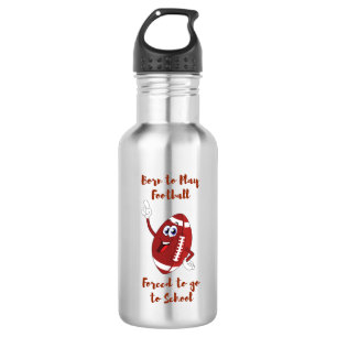 Born to play Football forced to school Stainless Steel Water Bottle