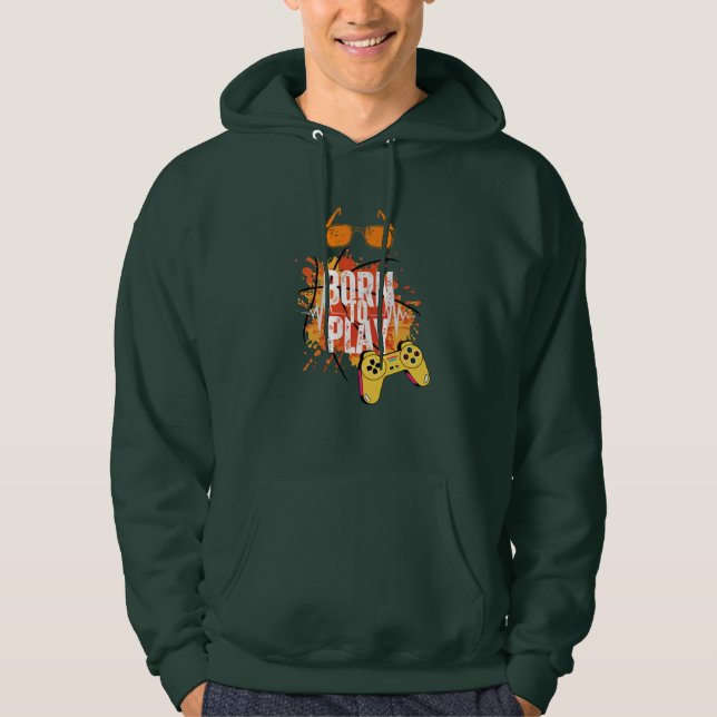 born to play games hoodie (Front)