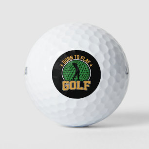 Born to play Golf Balls