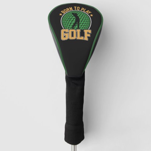 Born to play Golf Golf Head Cover