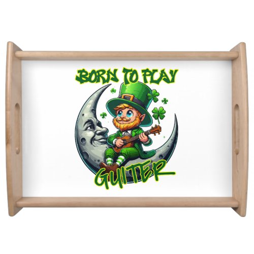 Born to play guiter  leprechaun playing guiter serving tray