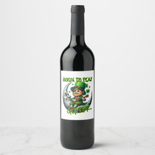 Born to play guiter  leprechaun playing guiter wine label