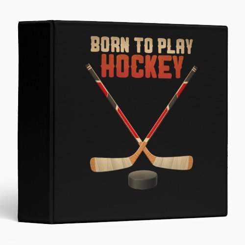Born to play Hockey 3 Ring Binder