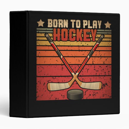 Born to play Hockey 3 Ring Binder