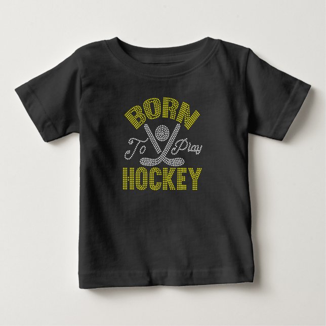 Born To Play Hockey Baby T-Shirt (Front)