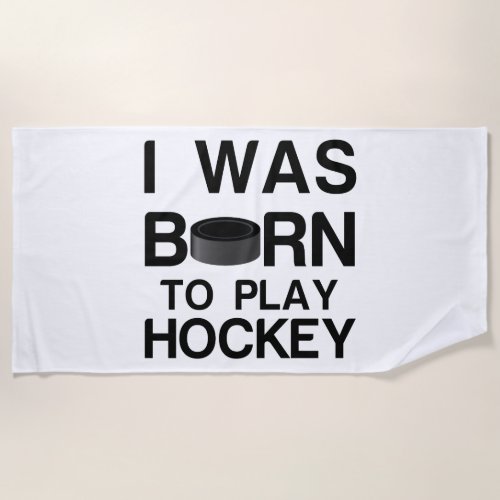 Born to play hockey beach towel