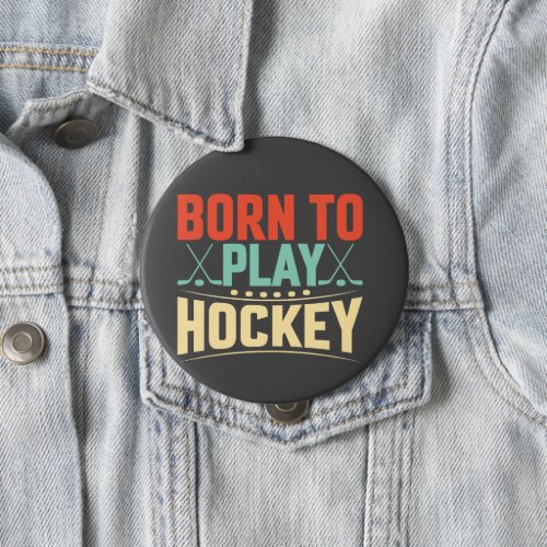Born to Play Hockey Button