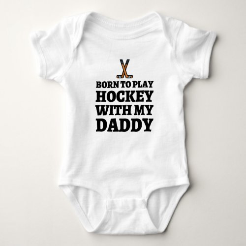 Born To Play Hockey  Daddys Future Hockey Buddy Baby Bodysuit