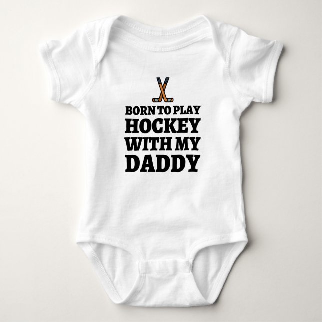 Born To Play Hockey / Daddy's Future Hockey Buddy Baby Bodysuit (Front)
