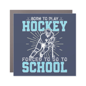 Born To Play Hockey Forced To Go To School Funny Car Magnet