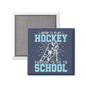 Born To Play Hockey Forced To Go To School Funny Magnet