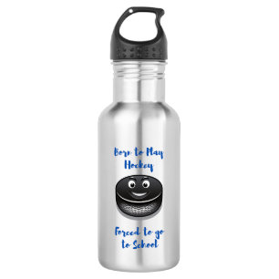 Born to Play Hockey Forced to School Stainless Steel Water Bottle