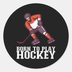 Born To Play Hockey I Ice Hockey Player Classic Round Sticker