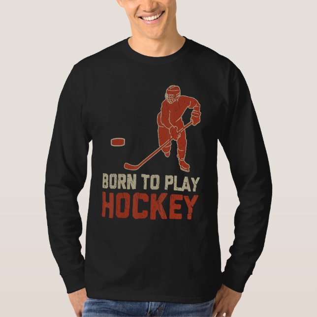 Born To Play Hockey ICE Hockey  Player T-Shirt (Front)