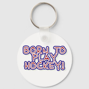 Born to Play Hockey Keychain