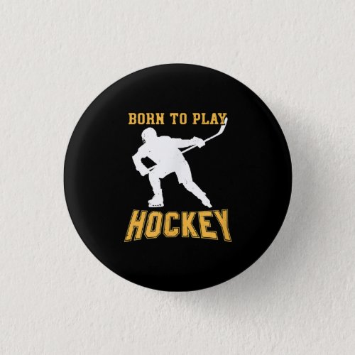Born To Play Hockey Player Gift Field Hockey Button