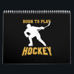 Born To Play Hockey Player Gift Field Hockey Calendar<br><div class="desc">Born To Play Hockey Player Gift Field Hockey</div>