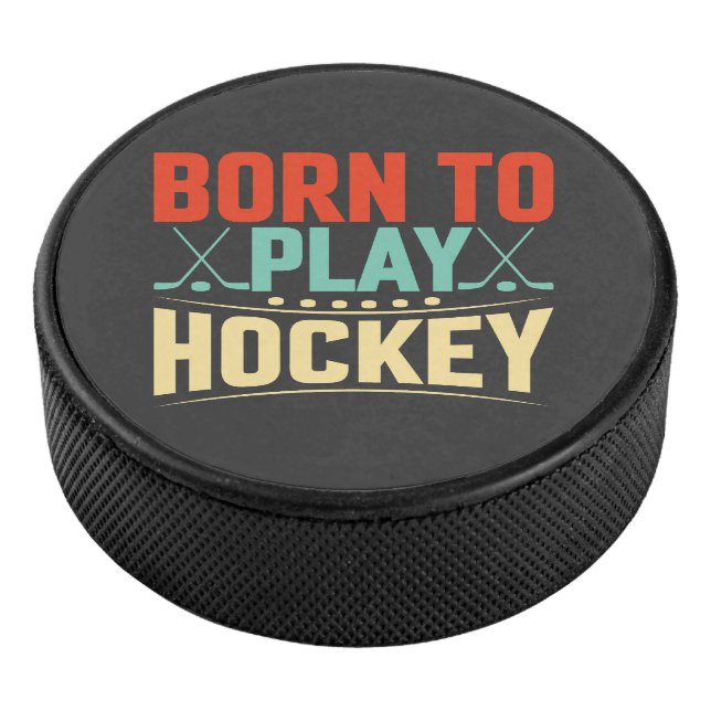 Born to Play Hockey  Puck (3/4)