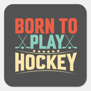 Born to Play Hockey Square Sticker