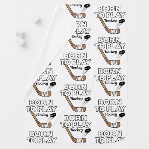 Born to Play Hockey Stick and Puck Cute Baby Blanket