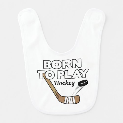 Born to Play Hockey Stick and Puck cute Infant Baby Bib