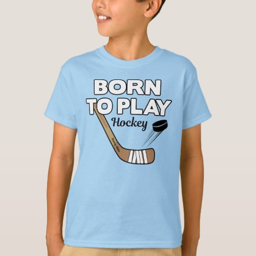 Born to Play Hockey Stick and Puck T_Shirt