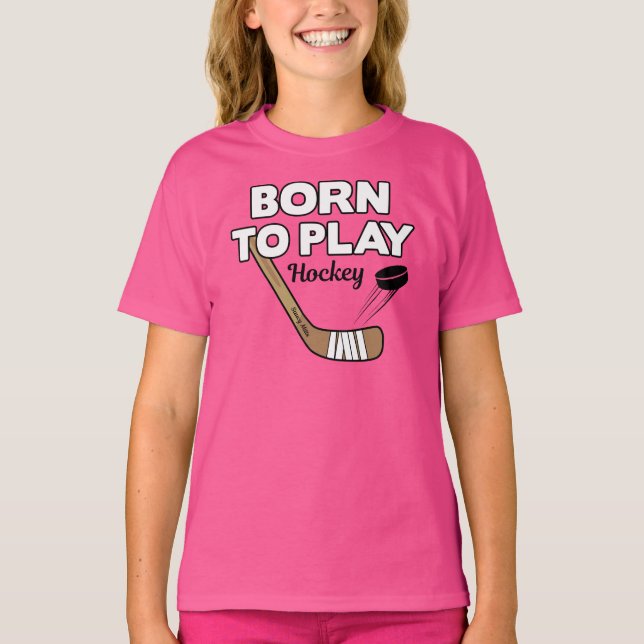 Born to Play Hockey Stick and Puck T-Shirt (Front)