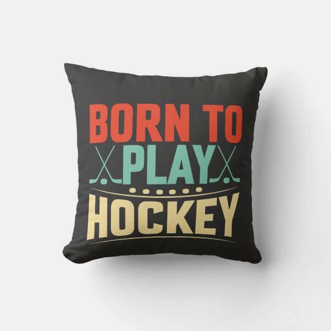 Born to Play Hockey Throw Pillow (Front)