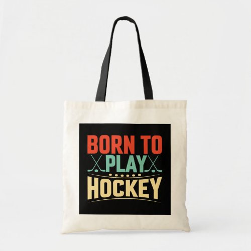 Born to Play Hockey Tote Bag