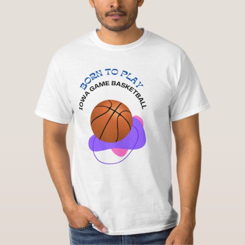  Born to Play Iowa Basketball Game T_Shirt Design