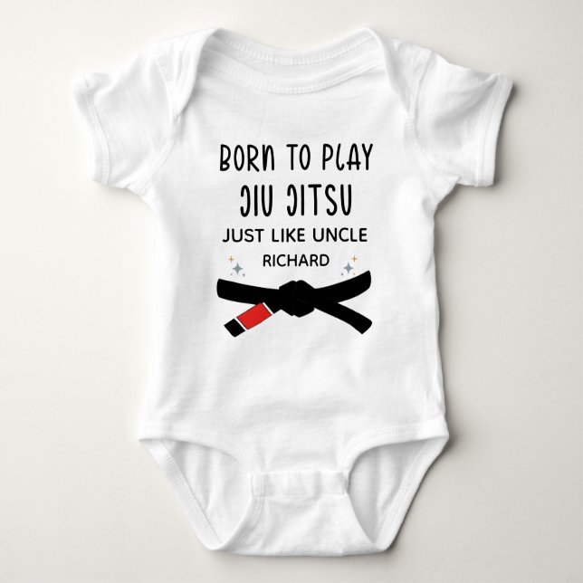 Born to Play Jiu Jitsu Just Like Uncle Name Baby Bodysuit (Front)