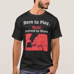Born To Play Music T-Shirt