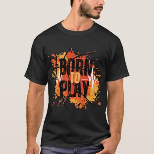 Born to Play Passionate Gamer T_Shirt