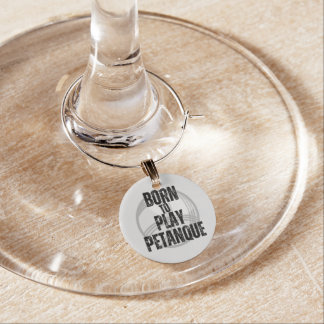 "Born to Play Pétanque" - handy to have! Wine Charm