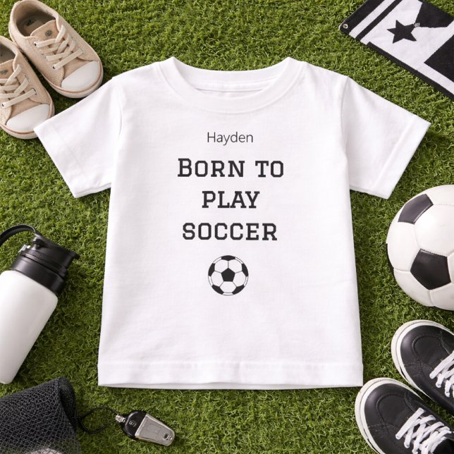 Born to Play Soccer Baby Name Outfit T-Shirt (Creator Uploaded)