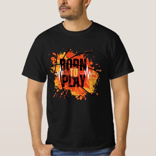 Born To play T_Shirt