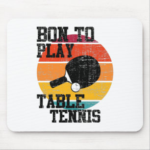 Born To Play Table Tennis Mouse Pad