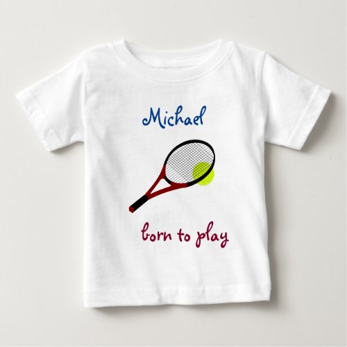 Born to play Tennis Ball and Racquet Personalize Baby T_Shirt