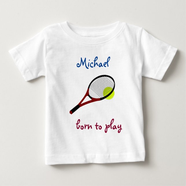 Born to play, Tennis Ball and Racquet, Personalize Baby T-Shirt (Front)