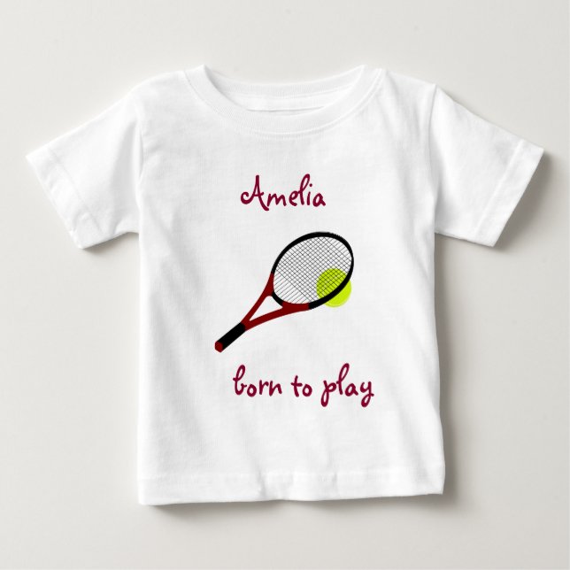 Born to play, Tennis Ball and Racquet, Personalize Baby T-Shirt (Front)