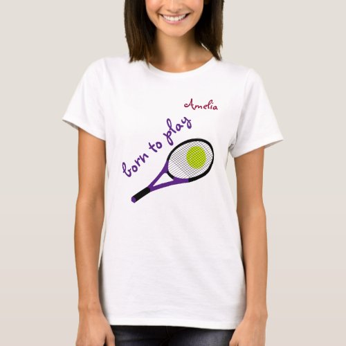 Born to play Tennis Ball and Racquet Personalize T_Shirt