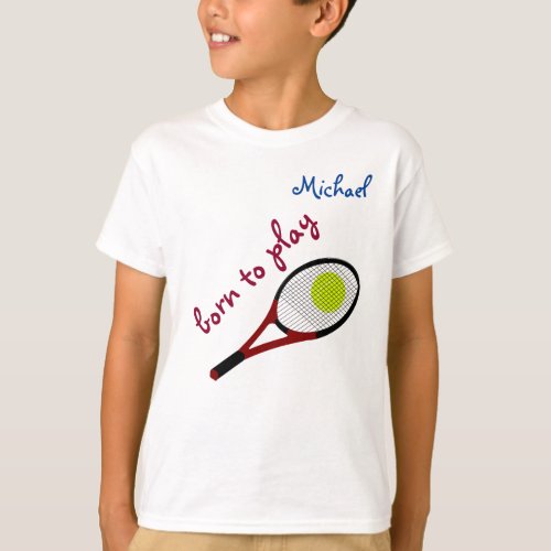 Born to play Tennis Ball and Racquet Personalize T_Shirt