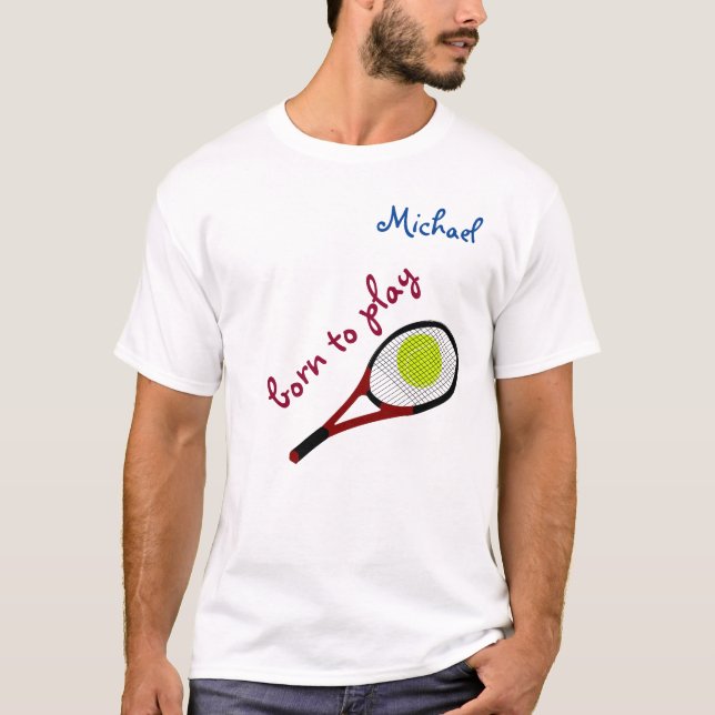 Born to play, Tennis Ball and Racquet, Personalize T-Shirt (Front)
